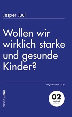 Wollen wir wirklich starke und gesunde Kinder?: Ein politischer Essay