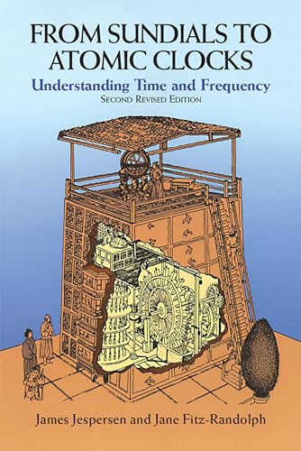 From Sundials to Atomic Clocks: Understanding Time and Frequency: Understanding Time and Frequency, Second Revised Edition von Dover Publications