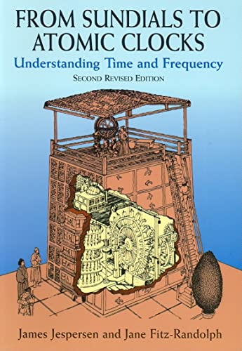 From Sundials to Atomic Clocks: Understanding Time and Frequency: Understanding Time and Frequency, Second Revised Edition