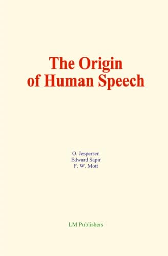 The Origin of Human Speech: and the Psychic Mechanism of the Voice von LM Publishers