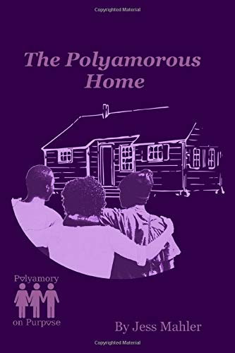 The Polyamorous Home (The Polyamory on Purpose Guides, Band 2)