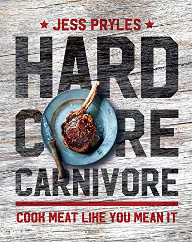Hardcore Carnivore: Cook Meat Like You Mean it Hardcore Carnivore: Cook Meat Like You Mean it von Murdoch Books