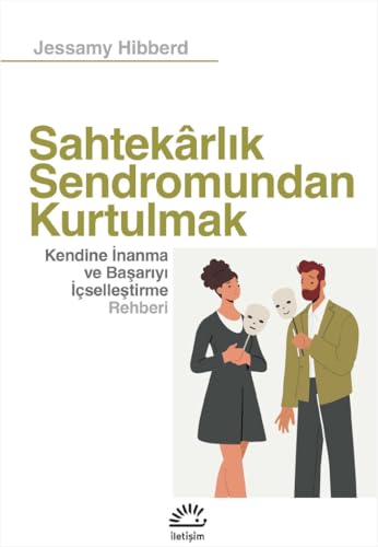 Sahtekarlık Sendromundan Kurtulmak: Kendine İnanma ve Başarıyı İçselleştirme Rehberi von İletişim Yayınları