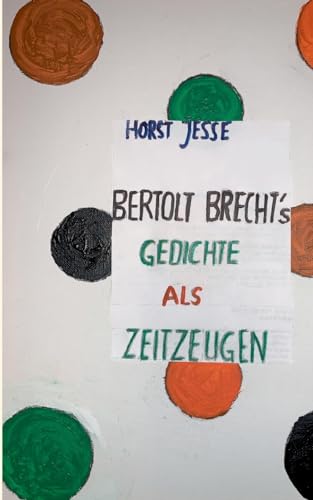 Bertolt Brechts Gedichte als Zeitzeugen 1914-1956 von Books on Demand
