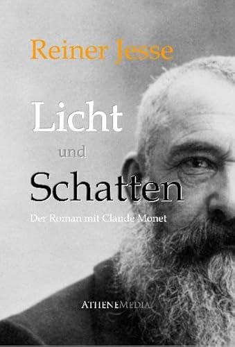 Licht und Schatten: Der Roman mit Claude Monet