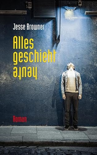 Alles geschieht heute: Roman