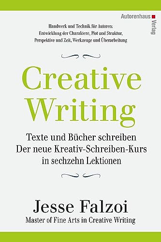 Creative Writing: Texte und Bücher schreiben: Der neue Kreativ-Schreiben-Kurs in sechzehn Lektionen Creative Writing: Texte und Bücher schreiben: Der neue Kreativ-Schreiben-Kurs in sechzehn Lektionen