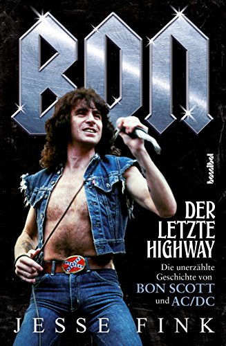 Bon Scott - Der letzte Highway (Die unerzählte Geschichte von Bon Scott und AC/DC) von Hannibal Verlag GmbH