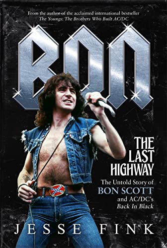 Bon: The Last Highway: The Untold Story of Bon Scott and AC/DC's Back in Black von Black and White Publishing