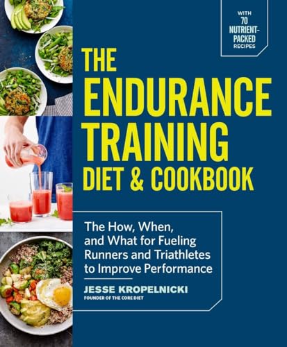 The Endurance Training Diet & Cookbook: The How, When, and What for Fueling Runners and Triathletes to Improve Performance von CROWN