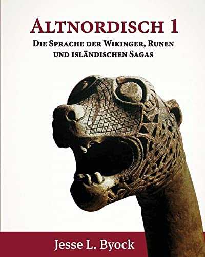 Altnordisch 1: Die Sprache der Wikinger, Runen und Isländischen Sagas (Viking Language Old Norse Icelandic Series, Band 5) von Createspace Independent Publishing Platform