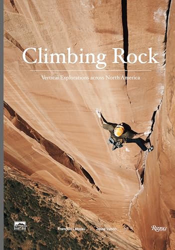 Climbing Rock: Vertical Explorations Across North America von Rizzoli