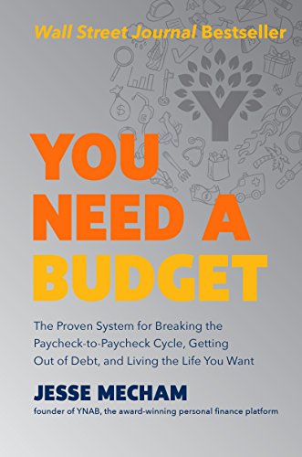 You Need a Budget: The Proven System for Breaking the Paycheck-to-Paycheck Cycle, Getting Out of Debt, and Living the Life You Want You Need a Budget: The Proven System for Breaking the Paycheck-to-Paycheck Cycle, Getting Out of Debt, and Living the Life You Want
