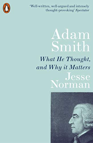 Adam Smith: What He Thought, and Why it Matters von Penguin / Penguin Books UK