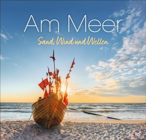 Am Meer Edition Kalender 2025 - Sand, Wind und Wellen: Kalender Großformat mit Fotos von Wogen und Sandstränden. Ein Fotokalender, der Lust auf den nächsten Urlaub macht. von Eiland