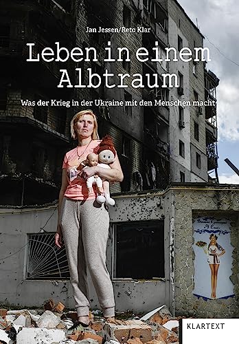 Leben in einem Albtraum: Was der Krieg in der Ukraine mit den Menschen macht von Klartext