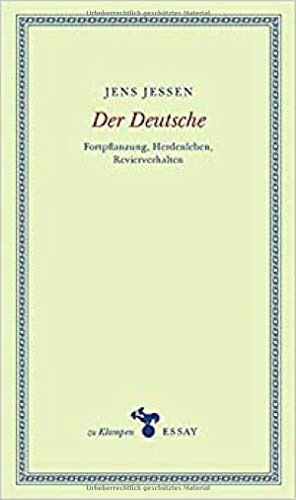 Der Deutsche: Fortpflanzung, Herdenleben, Revierverhalten (zu Klampen Essays)