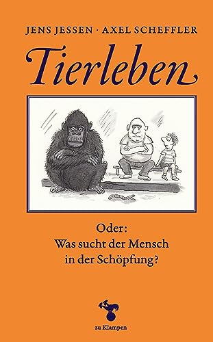 Tierleben: Oder: Was sucht der Mensch in der Schöpfung?