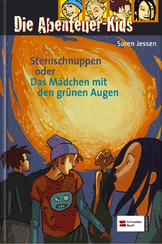 Die Abenteuer-Kids, Band 3: Sternschnuppen oder Das Mädchen mit den grünen Augen Die Abenteuer-Kids, Band 3: Sternschnuppen oder Das Mädchen mit den grünen Augen von Schneiderbuch