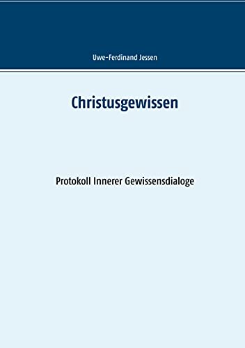 Christusgewissen: Protokoll Innerer Gewissensdialoge