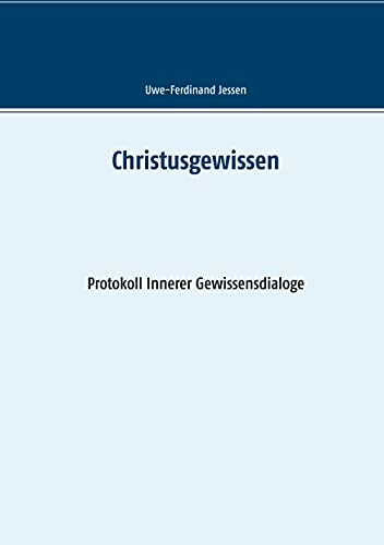 Christusgewissen: Protokoll Innerer Gewissensdialoge
