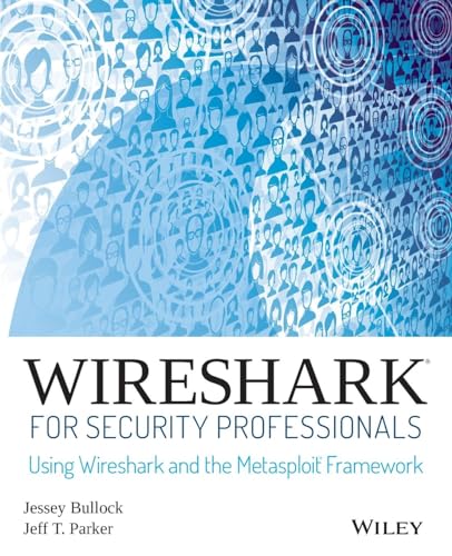 Wireshark for Security Professionals: Using Wireshark and the Metasploit Framework