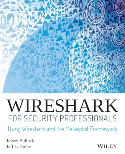 Wireshark for Security Professionals: Using Wireshark and the Metasploit Framework Wireshark for Security Professionals: Using Wireshark and the Metasploit Framework