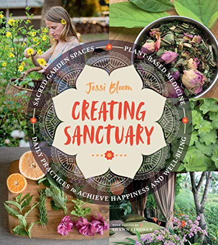 Creating Sanctuary: Sacred Garden Spaces, Plant-Based Medicine, and Daily Practices to Achieve Happiness and Well-Being von Timber Press (OR)