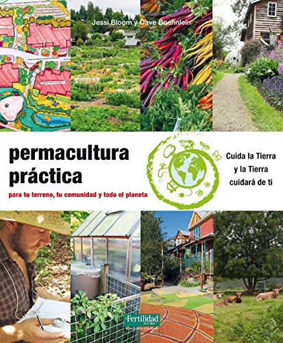 Permacultura práctica : para tu terreno, tu comunidad y todo el planeta (Guías para la Fertilidad de la Tierra, Band 24) von La Fertilidad de la Tierra Ediciones