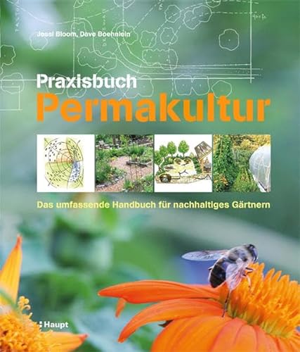 Praxisbuch Permakultur: Das umfassende Handbuch für nachhaltiges Gärtnern
