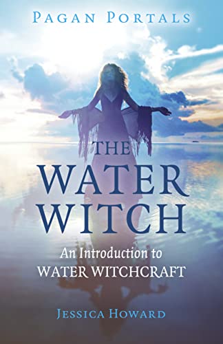 Pagan Portals - The Water Witch: An Introduction to Water Witchcraft Pagan Portals - The Water Witch: An Introduction to Water Witchcraft von Moon Books