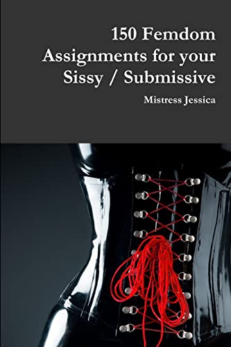 150 Femdom Assignments for your Sissy / Submissive von Lulu