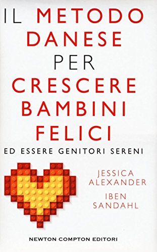 Il metodo danese per crescere bambini felici ed essere genitori sereni (Grandi manuali Newton) von Newton Compton