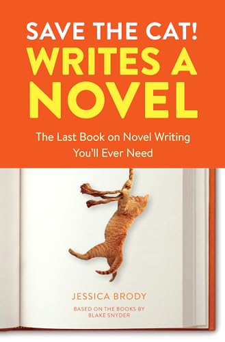 Save the Cat! Writes a Novel: The Last Book On Novel Writing You'll Ever Need von Ten Speed Press