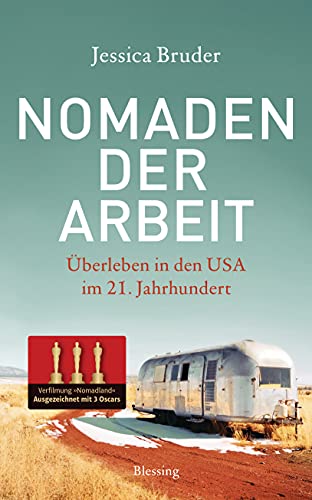 Nomaden der Arbeit: Überleben in den USA im 21. Jahrhundert - Die Buchvorlage für den Oscar-prämierten Film »Nomadland« von Blessing Karl Verlag