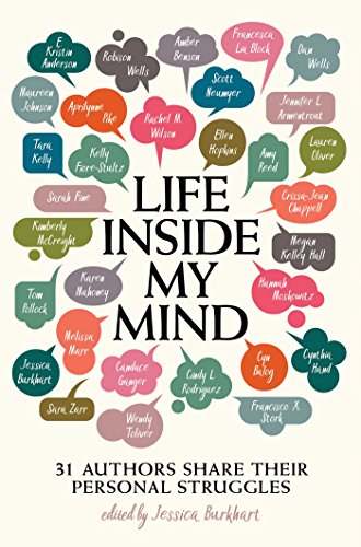 Life Inside My Mind: 31 Authors Share Their Personal Struggles Life Inside My Mind: 31 Authors Share Their Personal Struggles