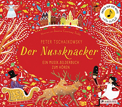 Peter Tschaikowsky. Der Nussknacker: Ein Musik-Bilderbuch zum Hören mit 10 Soundmodulen. Für Kinder ab 4 Jahren (Prestel junior Sound-Bücher, Band 2) von Prestel