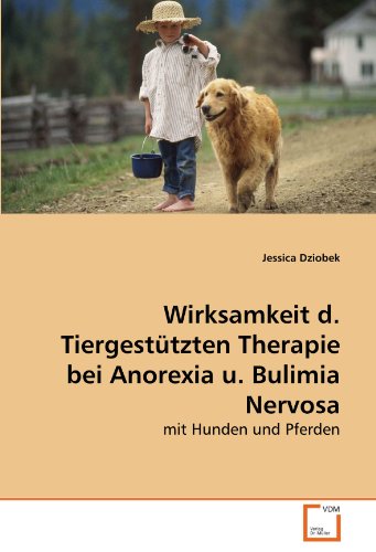 Wirksamkeit d. Tiergestützten Therapie bei Anorexia u. Bulimia Nervosa: mit Hunden und Pferden