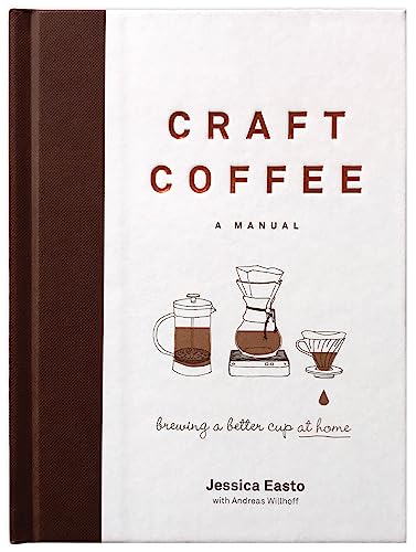 Craft Coffee: A Manual: Brewing a Better Cup at Home von Agate Surrey