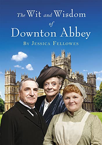 The Wit and Wisdom of Downton Abbey von Headline