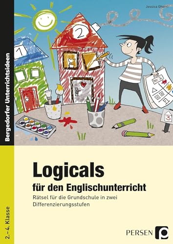 Logicals für den Englischunterricht: Rätsel für die Grundschule in zwei Differenzierungsstufen (2. bis 4. Klasse)