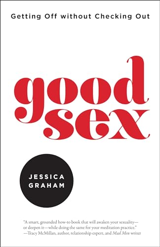 Good Sex: Getting Off without Checking Out von North Atlantic Books