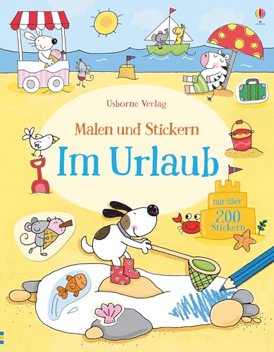 Malen und Stickern: Im Urlaub: Mit über 200 Stickern (Malen-und-Stickern-Reihe) von Usborne