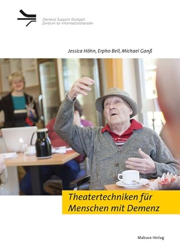 Theatertechniken für Menschen mit Demenz (Demenz Support Stuttgart) von Mabuse-Verlag GmbH