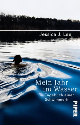 Mein Jahr im Wasser: Tagebuch einer Schwimmerin | Mit Insider-Tipps und Lageplan zu über 50 ausgewählten Berliner Seen von PIPER