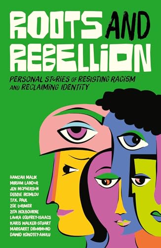 Roots and Rebellion: Personal Stories of Resisting Racism and Reclaiming Identity