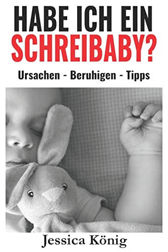 Habe ich ein Schreibaby? - Ursachen - Beruhigen - Tipps
