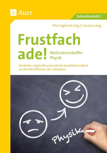 Frustfach ade - Motivationskoffer Physik: Konkrete, originelle und schnell einsetzbare Ideen zu den Kernthemen des Lehrplans (5. bis 10. Klasse) (Frustfach Sekundarstufe) von Auer Verlag i.d.AAP LW