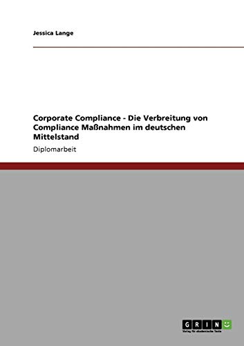 Corporate Compliance. Die Verbreitung von Compliance Maßnahmen im deutschen Mittelstand von Books on Demand
