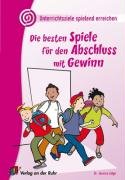 Die besten Spiele für den Abschluss mit Gewinn: 1.-4. Klasse (Unterrichtsziele spielend erreichen)